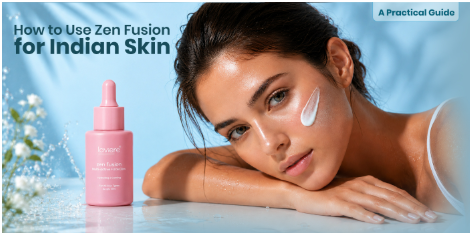 How to Use Zen Fusion for Indian Skin — A Practical Guide