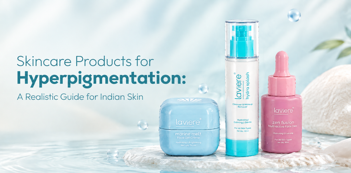 Skincare Products for Hyperpigmentation: A Realistic Guide for Indian Skin